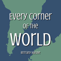 Brittany Mackie - Every Corner of the World