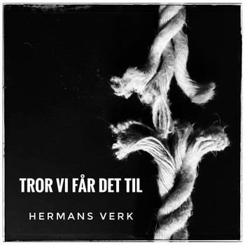 Hermans Verk - Tror vi får det til
