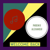 Phoenix Alexander - Welcome Back