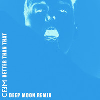 Ceem - Better Than That (Deep Moon Remix)