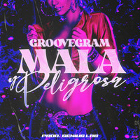 Groovegram - Mala y Peligrosa (Explicit)