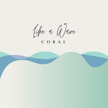 Coral - Like a Wave