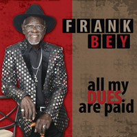 Frank Bey - All My Dues Are Paid
