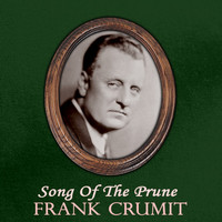 Frank Crumit - Song Of The Prune