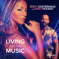 Brett Oosterhaus  &  Debby Holiday - Living for the Music (Part One)