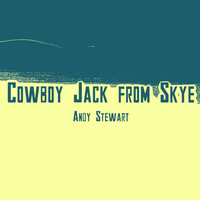 Andy Stewart - Cowboy Jack from Skye