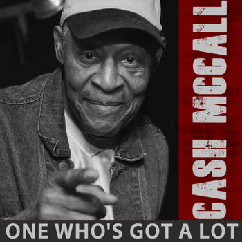 Cash Mccall - One Who's Got a Lot