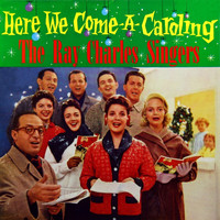 The Ray Charles Singers - Here We Come A-Caroling