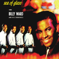 Billy Ward & His Dominos - Sea Of Glass