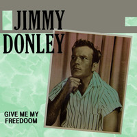 Jimmy Donley - Give Me My Freedom