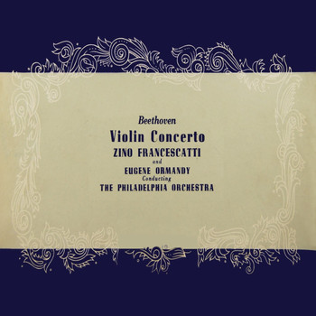 Zino Francescatti and The Philadelphia Orchestra - Beethoven Violin Concerto