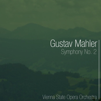Vienna State Opera Orchestra - Mahler Symphony No. 2