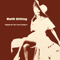 Ruth Etting - Queen Of The Torch Singers