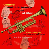 Eddie Calvert - Gabriel And The Twelve Ages Of Man