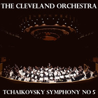 The Cleveland Orchestra - Tchaikovsky: Symphony No. 5