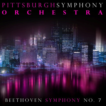 The Pittsburgh Symphony Orchestra - Beethoven: Symphony No. 7