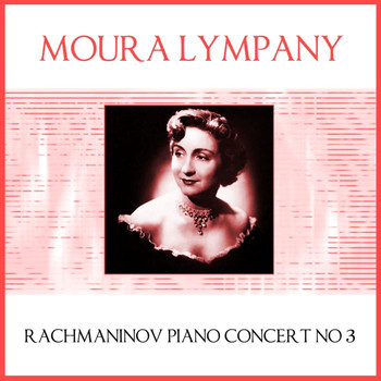 Moura Lympany - Rachmaninov: Piano Concert No. 3