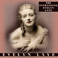 Evelyn Laye - The Entrancing Evelyn Laye