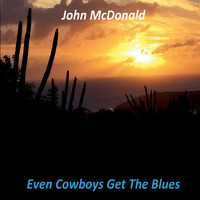 John McDonald - Even Cowboys Get the Blues