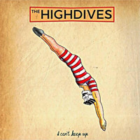 The Highdives - I Can't Keep Up
