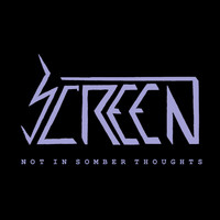 Screen - Not in Somber Thoughts (Explicit)