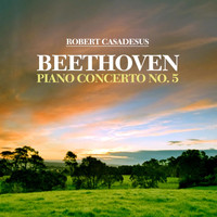 Robert Casadesus - Beethoven: Piano Concerto No. 5