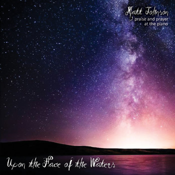 Matt Johnson - Upon the Face of the Waters