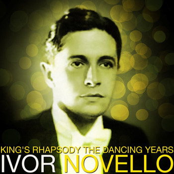 Ivor Novello - King's Rhapsody The Dancing Years