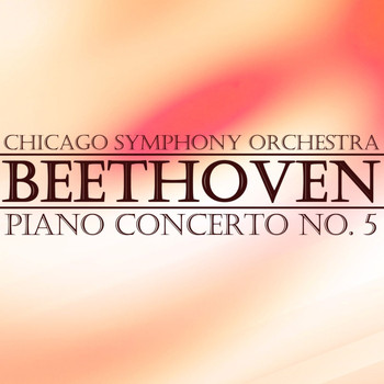 Chicago Symphony Orchestra - Beethoven Piano Concerto No 5