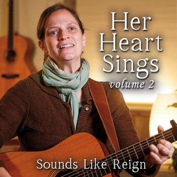 Sounds Like Reign - Her Heart Sings, Vol. 2