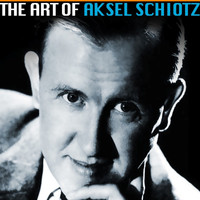 Aksel Schiotz - The Art Of Aksel Schiotz