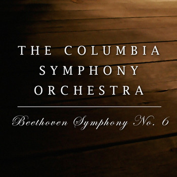 The Columbia Symphony Orchestra - Beethoven: Symphony No. 6