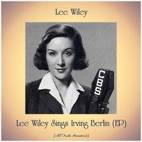 Lee Wiley - Lee Wiley Sings Irving Berlin (EP) (All Tracks Remastered)