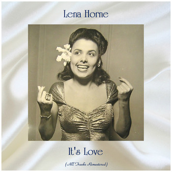 Lena Horne - It's Love (All Tracks Remastered)