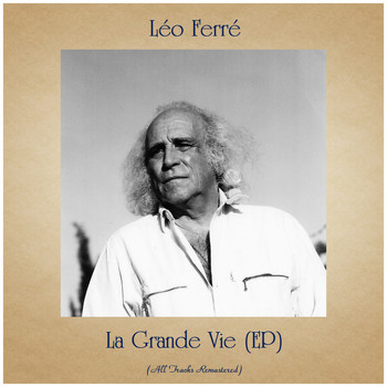 Léo Ferré - La Grande Vie (EP) (All Tracks Remastered)