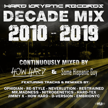 Various Artists - Hard Kryptic Records Decade Mix 2010-2019 (Continuously Mixed By How Hard & Some Hispanic Guy [Explicit])
