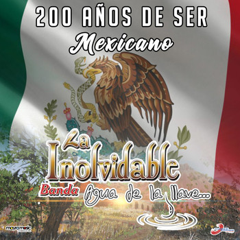 La Inolvidable Banda Agua de la Llave - 200 Años De Ser Mexicano