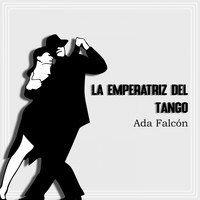 Ada Falcón - La Emperatriz del Tango (Tango)