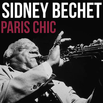 Sidney Bechet - Paris Chic