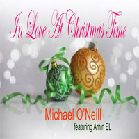 Michael O'Neill - In Love at Christmas Time (feat. Amin El)