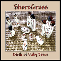 Shoregrass - Birth of Baby Jesus