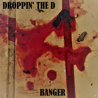 Banger - Droppin' the D (Explicit)