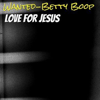 Love For Jesus - Wanted-Betty Boop
