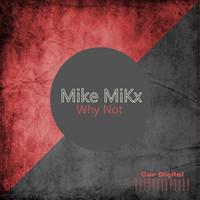 Mike Mikx - Why Not