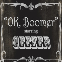 Geezer - OK Boomer