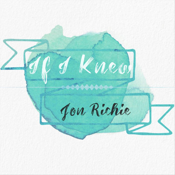 Jon Richie - If I Knew (Explicit)