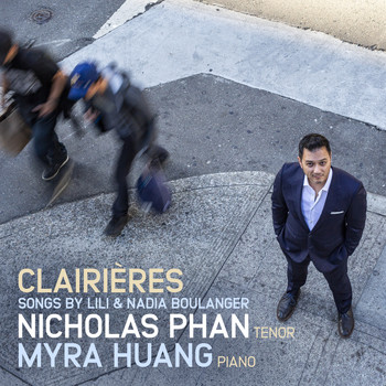 Nicholas Phan & Myra Huang - Clairières: Songs by Lili & Nadia Boulanger