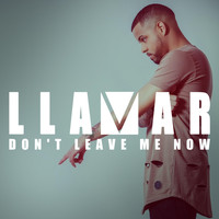 Llamar - Don't Leave Me Now