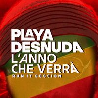 Playa Desnuda - L'anno che verrà (Run It Session)