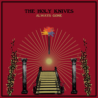 The Holy Knives - Always Gone